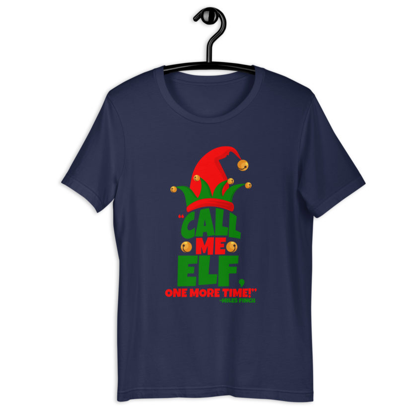 Call me elf, one more time! -Miles Finch, Elf Unisex t-shirt
