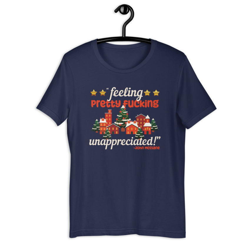 Feeling pretty fucking unappreciated! -John Mcclane, Die Hard Unisex t-shirt - Image 3