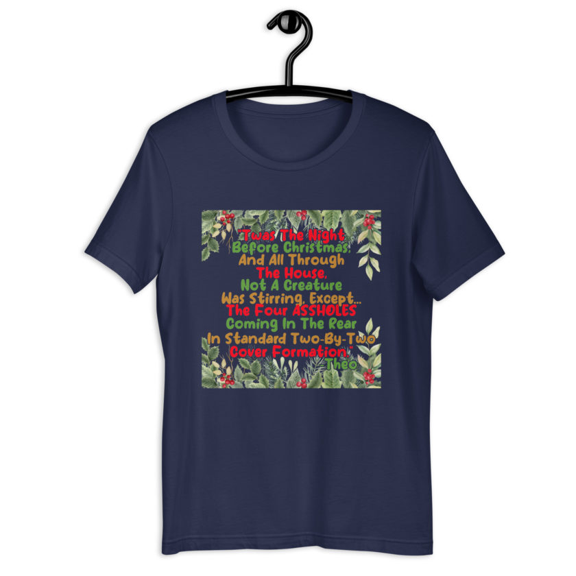 "Twas The Night Before Christmas, And All Through The House, Not A Creature Was Stirring, Except... The Four ASSHOLES Coming In The Rear In Standard Two-By-Two Cover Formation." -Theo, Die Hard Unisex t-shirt - Image 3