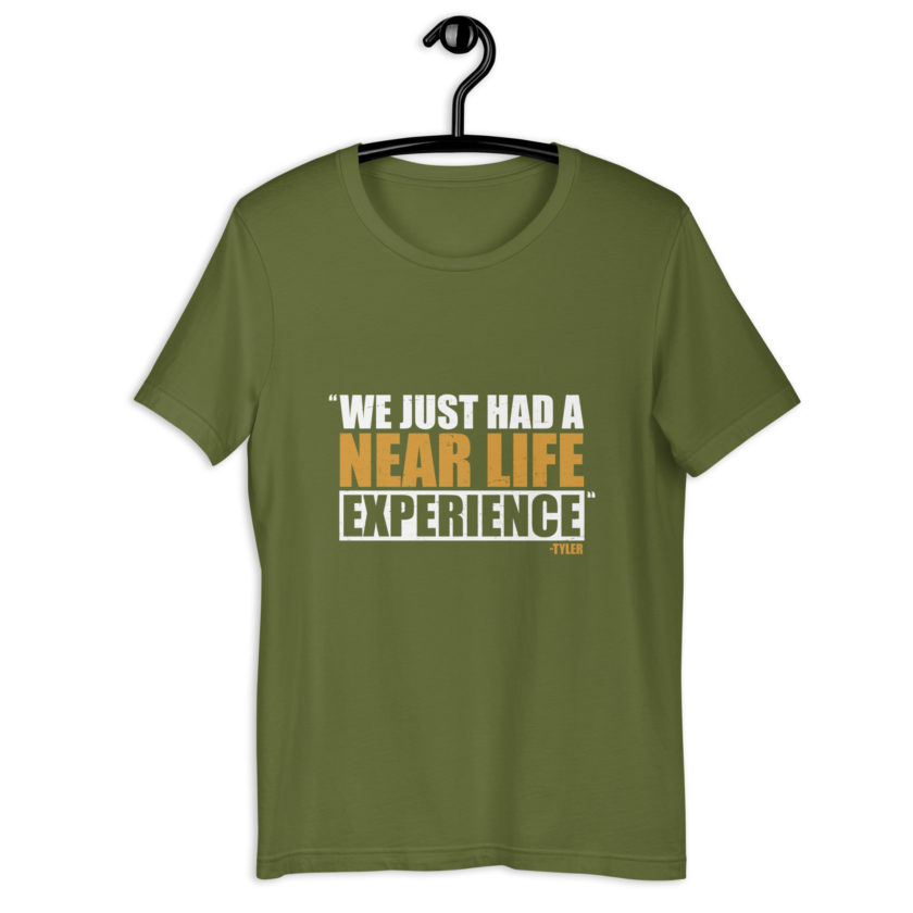 We just had a near life experience. -Tyler Durden, Fight Club Unisex t-shirt