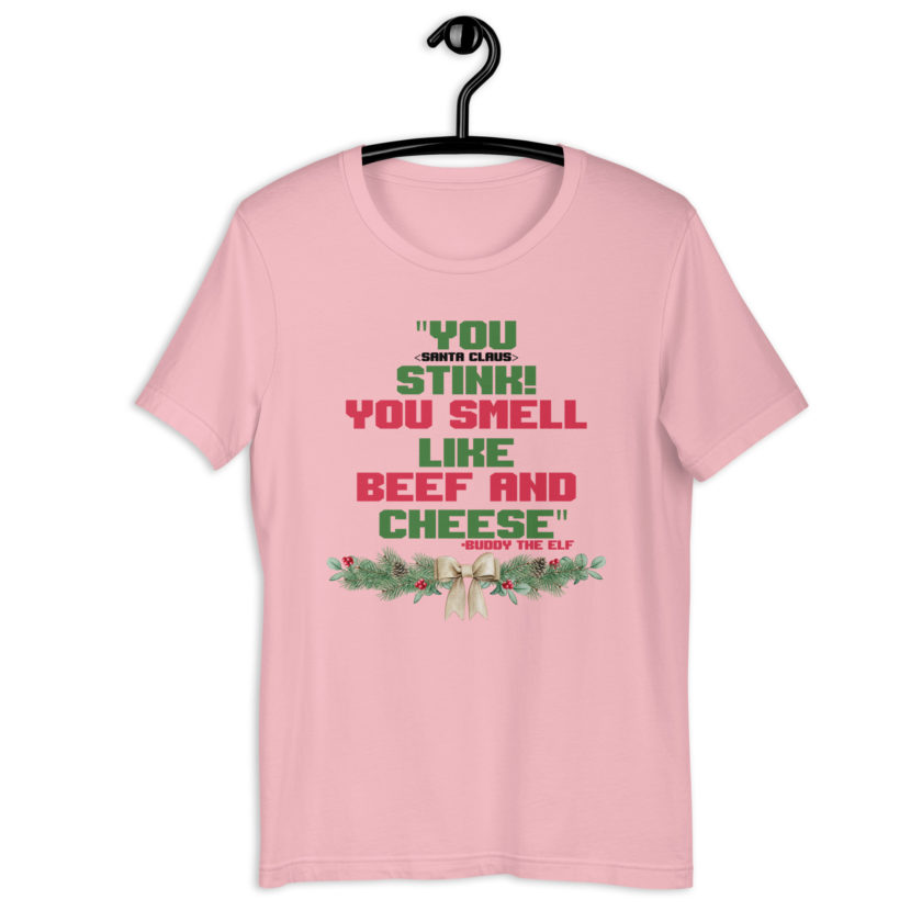 You  Stink! You smell like beef and cheese -Buddy the Elf, Elf Unisex t-shirt - Image 7