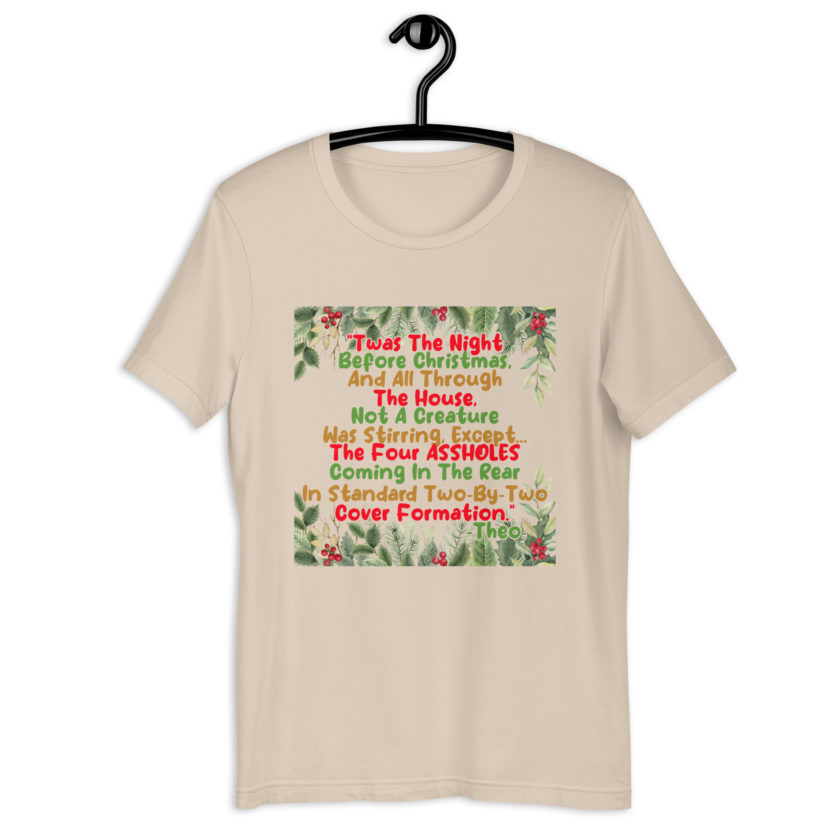 "Twas The Night Before Christmas, And All Through The House, Not A Creature Was Stirring, Except... The Four ASSHOLES Coming In The Rear In Standard Two-By-Two Cover Formation." -Theo, Die Hard Unisex t-shirt - Image 9