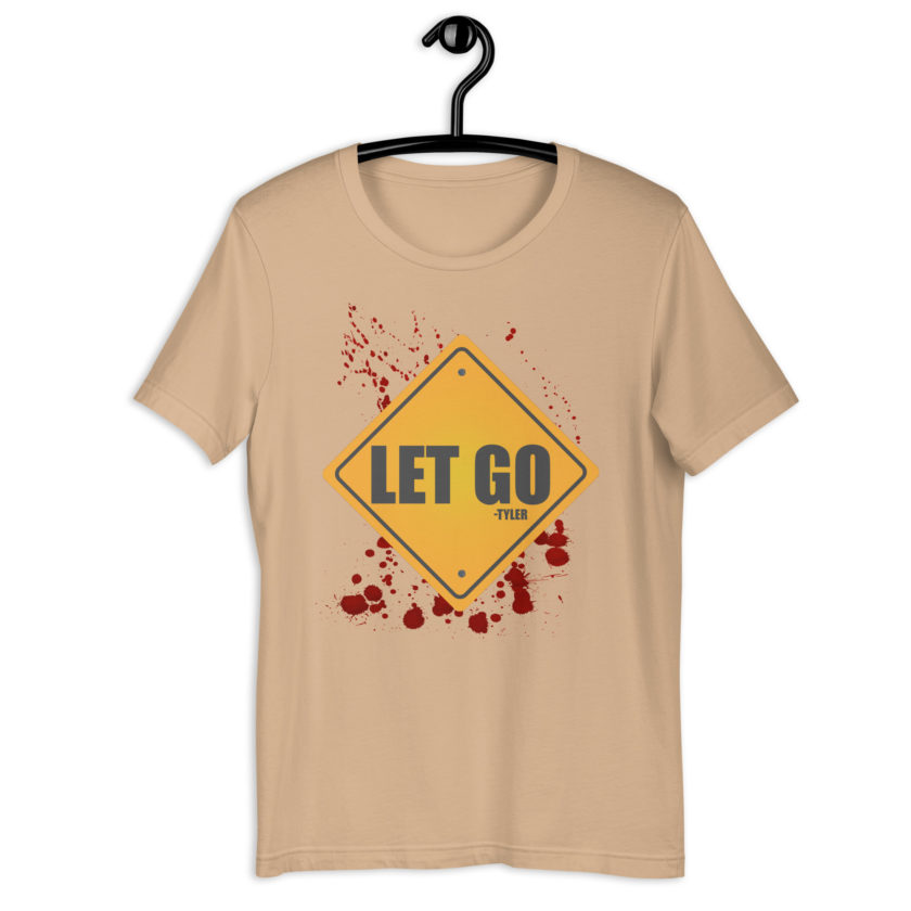 LET GO -Tyler Durden, Fight Club Unisex t-shirt - Image 6