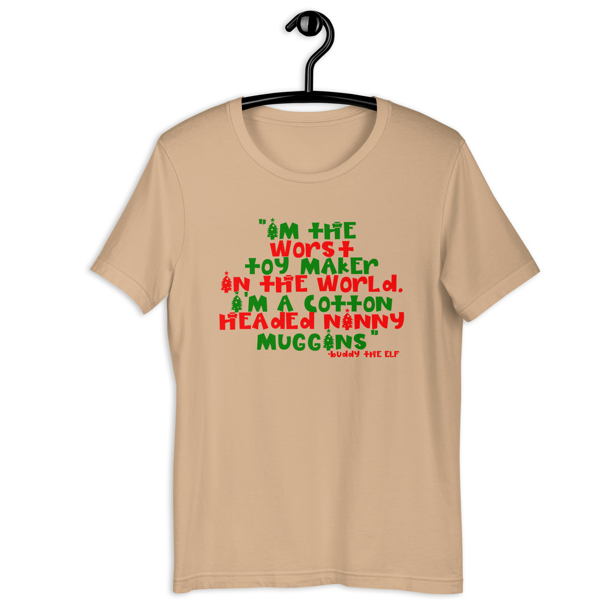 I'm the worst toy maker in the world. I'm a cotton headed ninny muggins -Buddy the Elf, Elf Unisex t-shirt - Image 8