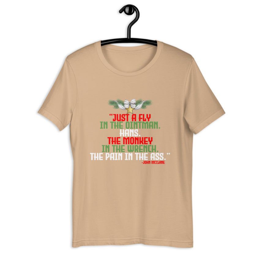“Just a fly in the ointman, Hans. The monkey in the wrench, a pain in the ass.” -John Mcclane, Die Hard  Unisex t-shirt - Image 11