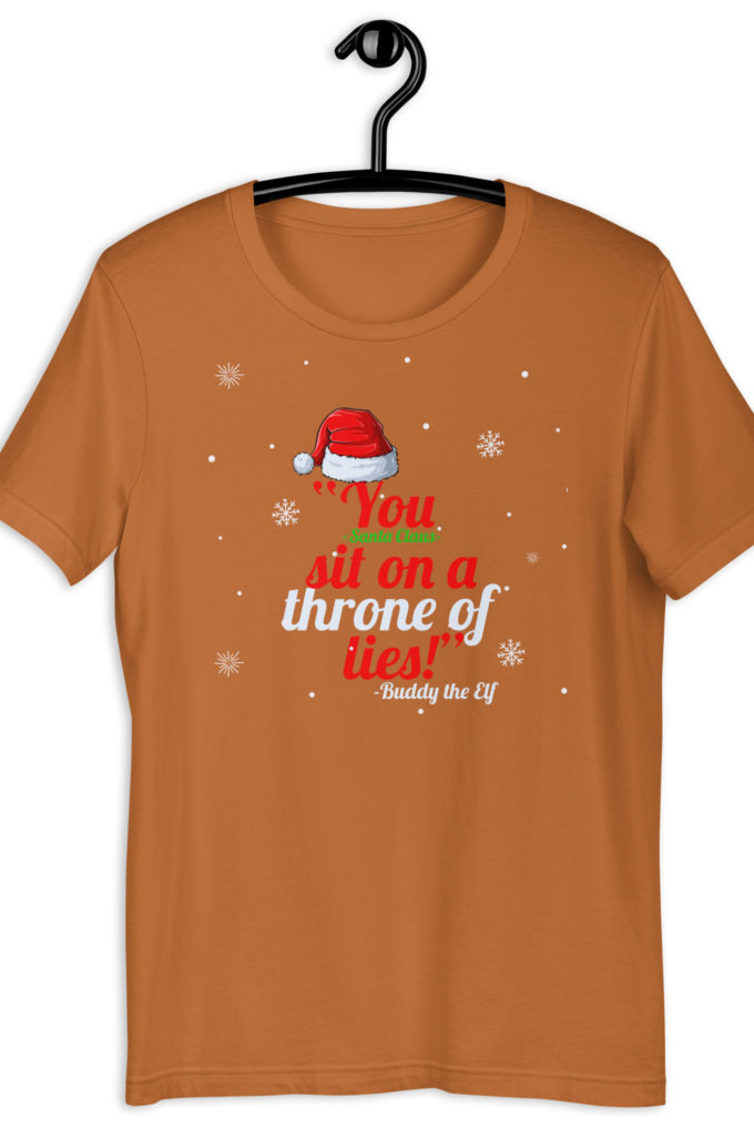 You  sit on a throne of lies! -Buddy the Elf, Elf Unisex t-shirt