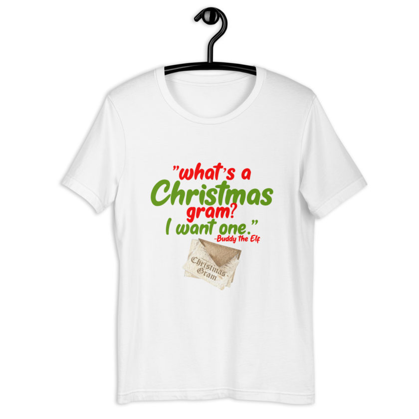 What's a Christmas gram? I want one -Buddy the Elf, Elf Unisex t-shirt - Image 10
