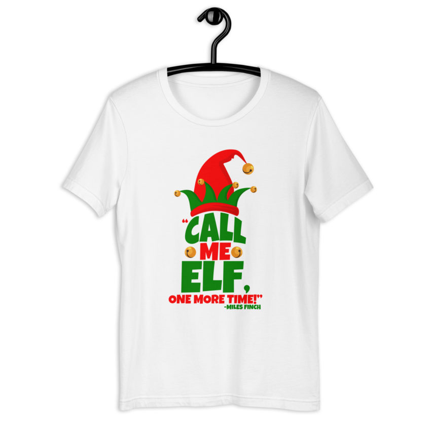 Call me elf, one more time! -Miles Finch, Elf Unisex t-shirt - Image 12