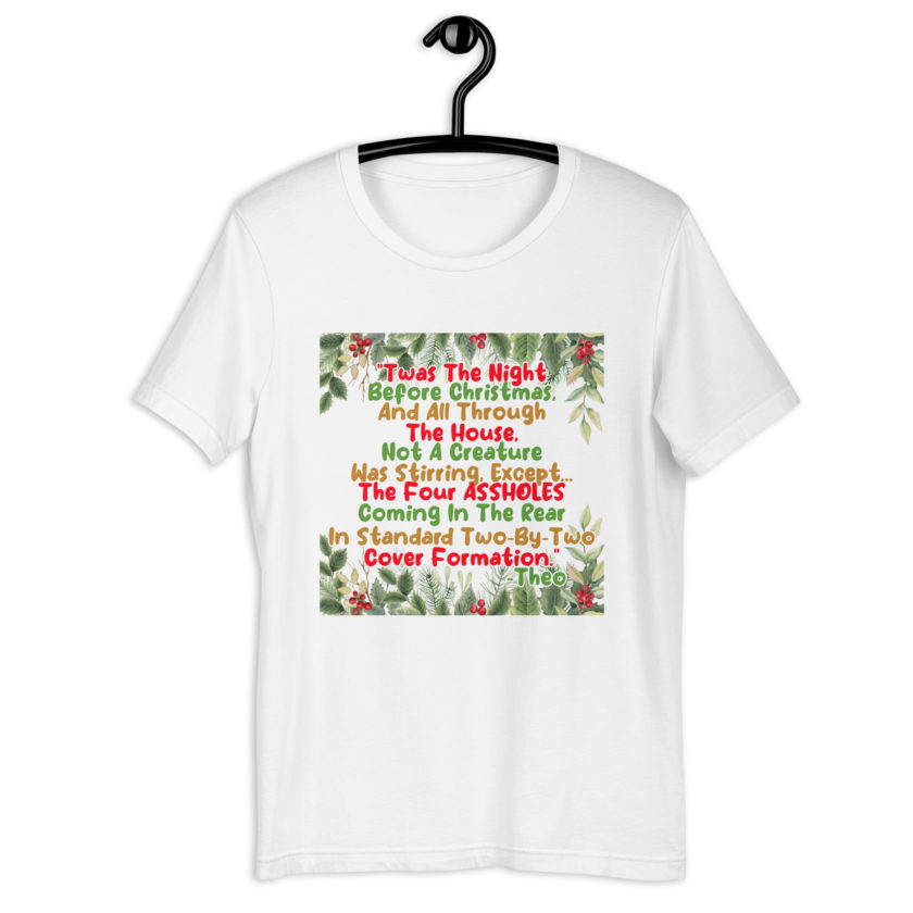 "Twas The Night Before Christmas, And All Through The House, Not A Creature Was Stirring, Except... The Four ASSHOLES Coming In The Rear In Standard Two-By-Two Cover Formation." -Theo, Die Hard Unisex t-shirt - Image 11