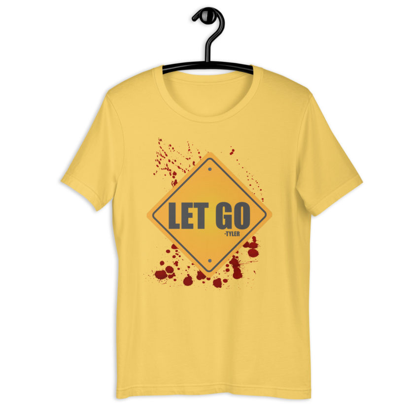 LET GO -Tyler Durden, Fight Club Unisex t-shirt - Image 8