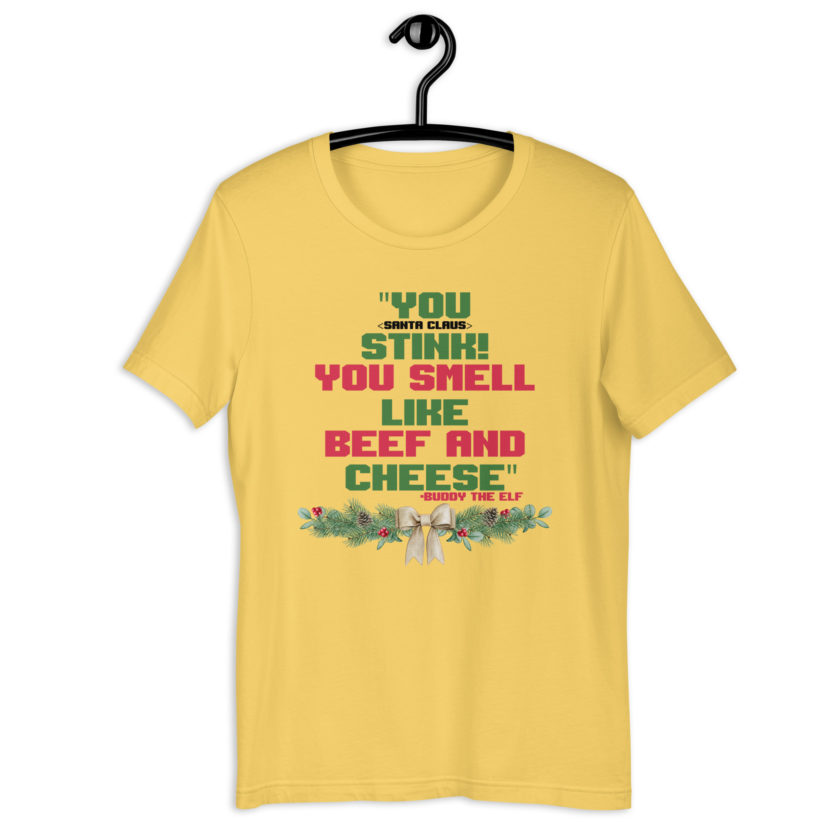 You  Stink! You smell like beef and cheese -Buddy the Elf, Elf Unisex t-shirt - Image 9