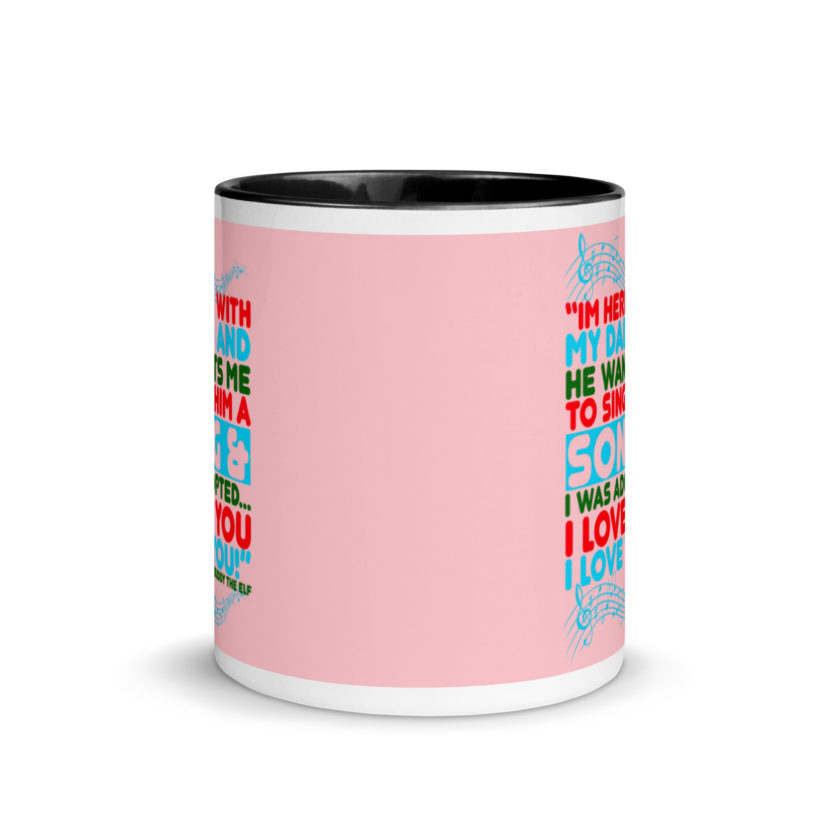 I'm here with my dad and he wants me to sing him a song and I was adopted...I love you I love you! -Buddy the Elf, Elf Mug with Color Inside - Image 3