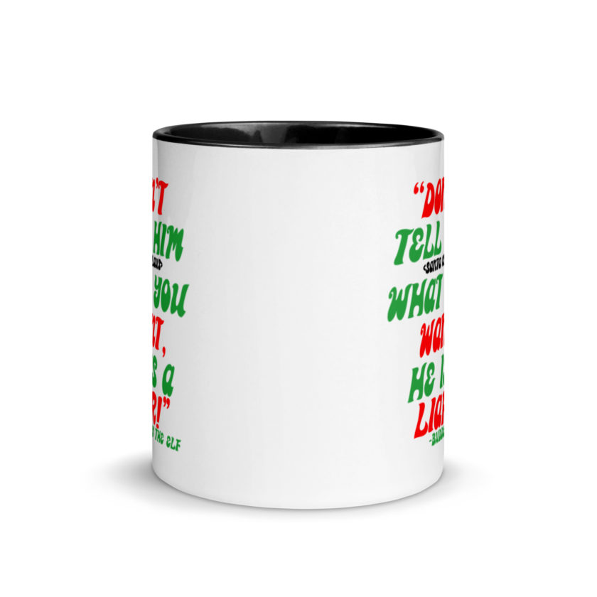 Don't tell him  what you want, he is a liar! -Buddy the Elf, Elf Mug with Color Inside - Image 3