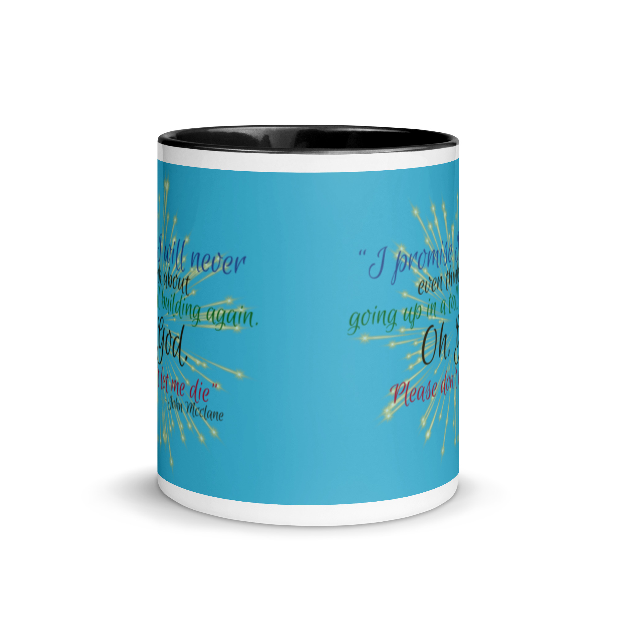 I promise I will never even think about going up in a tall building again. Oh, God. Please don’t let me die. -John Mcclane Mug with Color Inside - Image 3