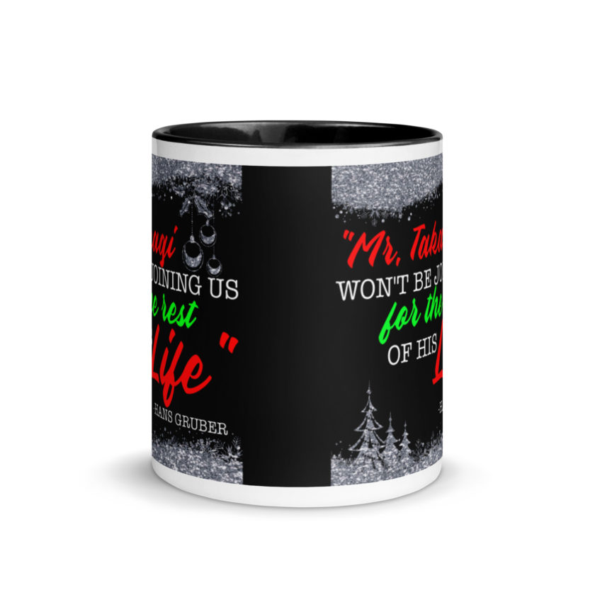 "Mr. Takagi Won't Be Joining Us For The Rest Of His Life." -Hans Gruber, Die Hard Mug with Color Inside - Image 3