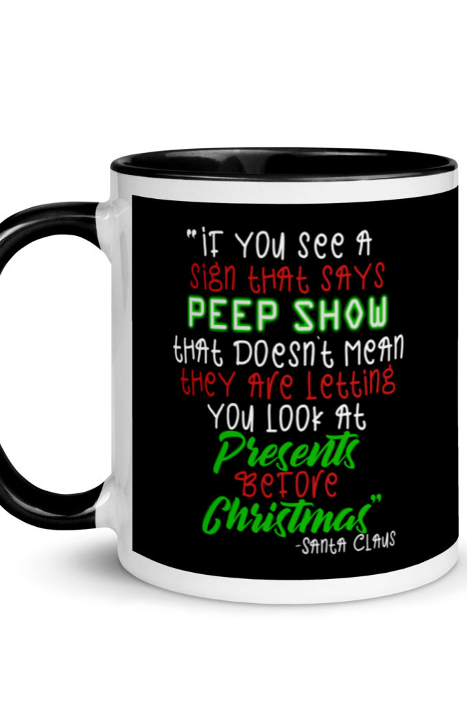 If you see a sign that says "Peep Show", that doesn't meant they are letting you look at presents before Christmas - Santa Claus, Elf Mug with Color Inside