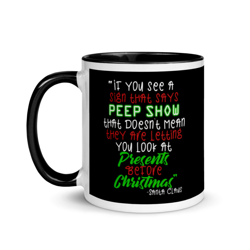 If you see a sign that says "Peep Show", that doesn't meant they are letting you look at presents before Christmas - Santa Claus, Elf Mug with Color Inside