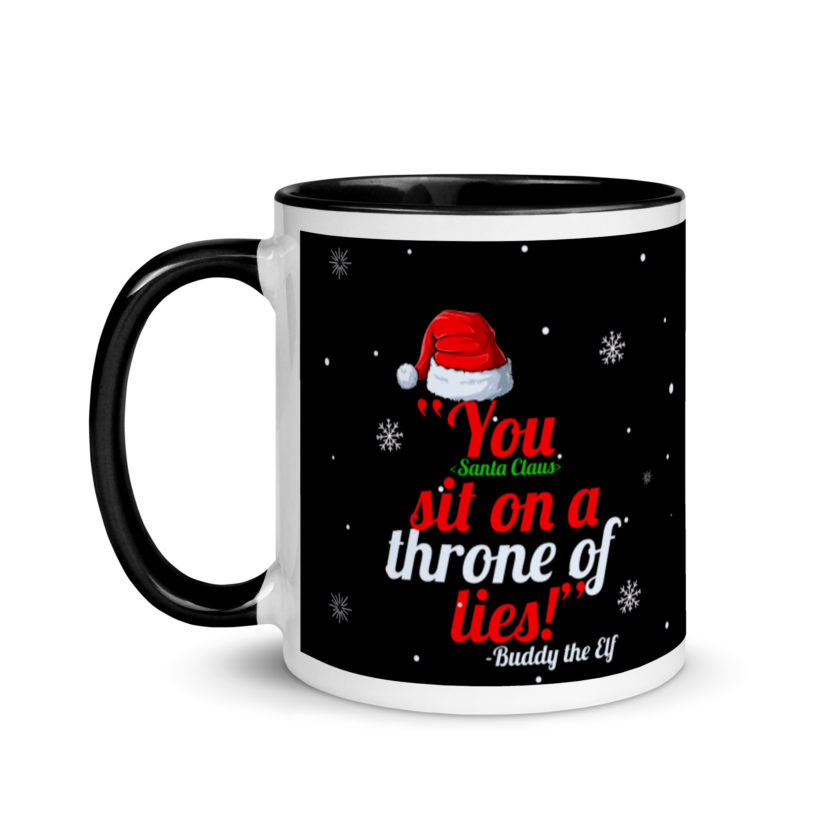 You  sit on a throne of lies! -Buddy the Elf, Elf Mug with Color Inside
