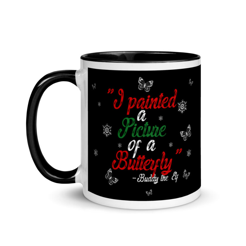 I painted a picture of a Butterfly! -Buddy the Elf, Elf Mug with Color Inside