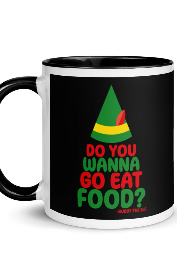 Do you wanna go eat food? -Buddy the Elf, Elf Mug with Color Inside