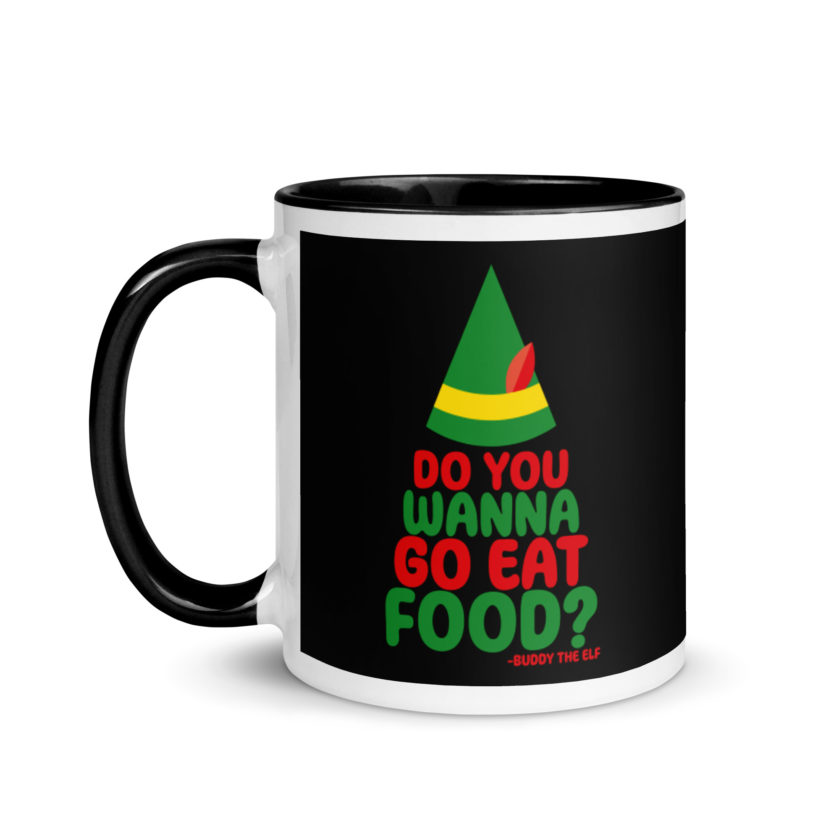 Do you wanna go eat food? -Buddy the Elf, Elf Mug with Color Inside