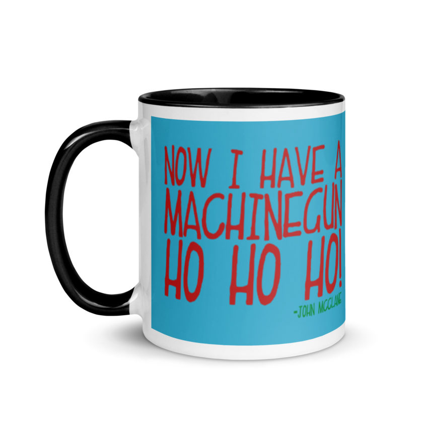 Now I have a machinegun. Ho Ho Ho! -John Mcclane, Die Hard Mug with Color Inside - Image 4