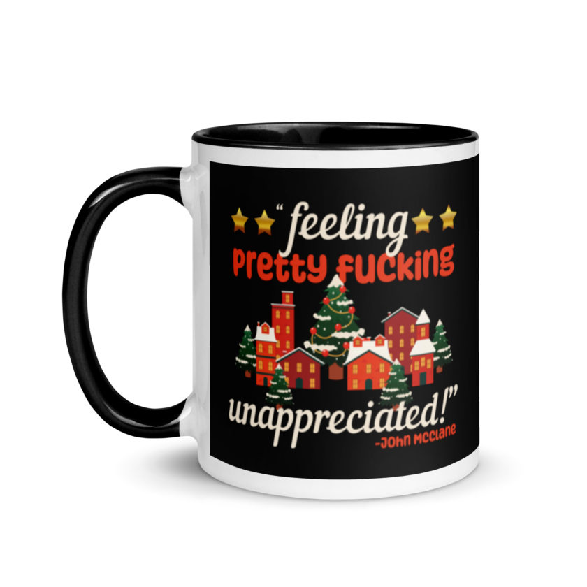 Feeling pretty fucking unappreciated! -John Mcclane, Die Hard Mug with Color Inside
