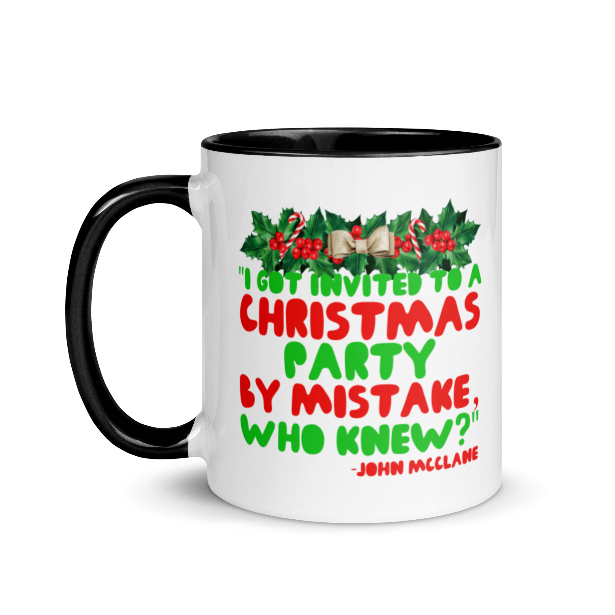 I got invited to a Christmas party by mistake, who knew? -John Mcclane, Die Hard Mug with Color Inside