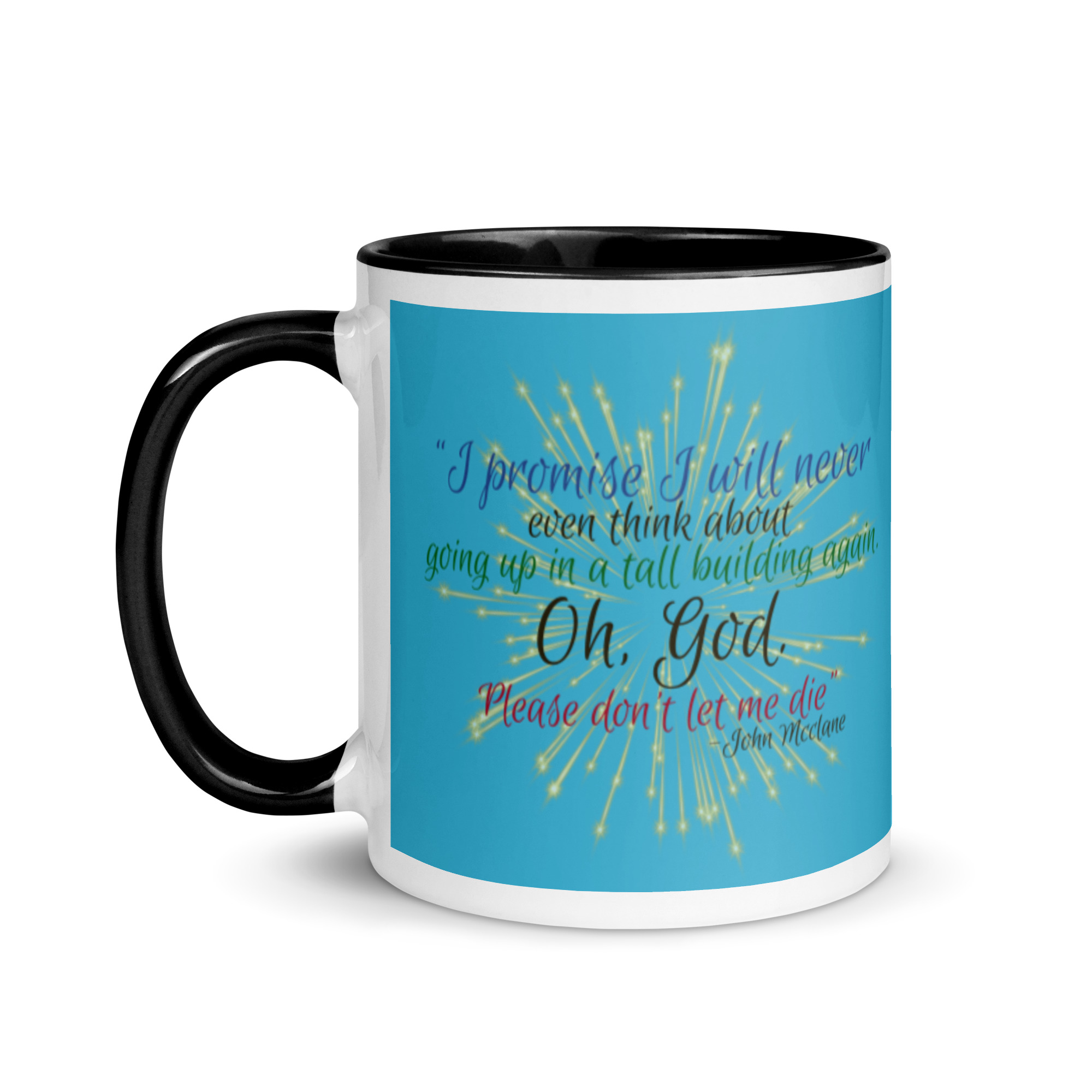 I promise I will never even think about going up in a tall building again. Oh, God. Please don’t let me die. -John Mcclane Mug with Color Inside - Image 4