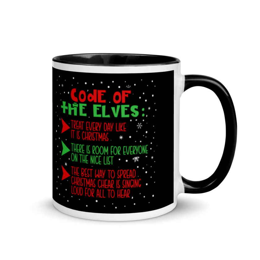 Code of the Elves: treat every day like it is Christmas, There is room for everyone on the nice list, the best way to spread Christmas cheer is singing loud for all to hear - Elf Mug with Color Inside - Image 2