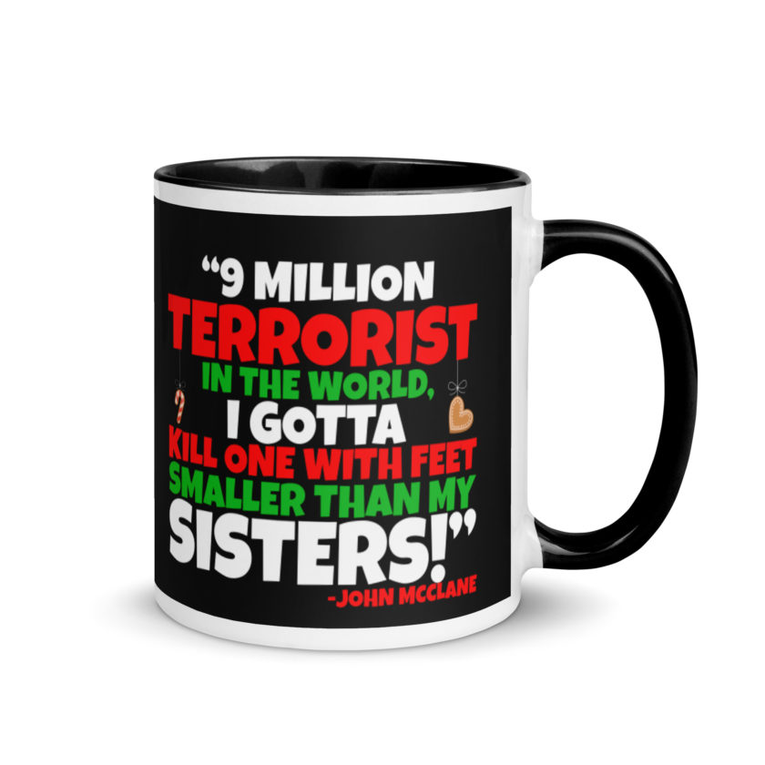 9 million terrorist in the world, I gotta kill one with feet smaller than my sisters! -John McClane, Die Hard Mug with Color Inside - Image 2