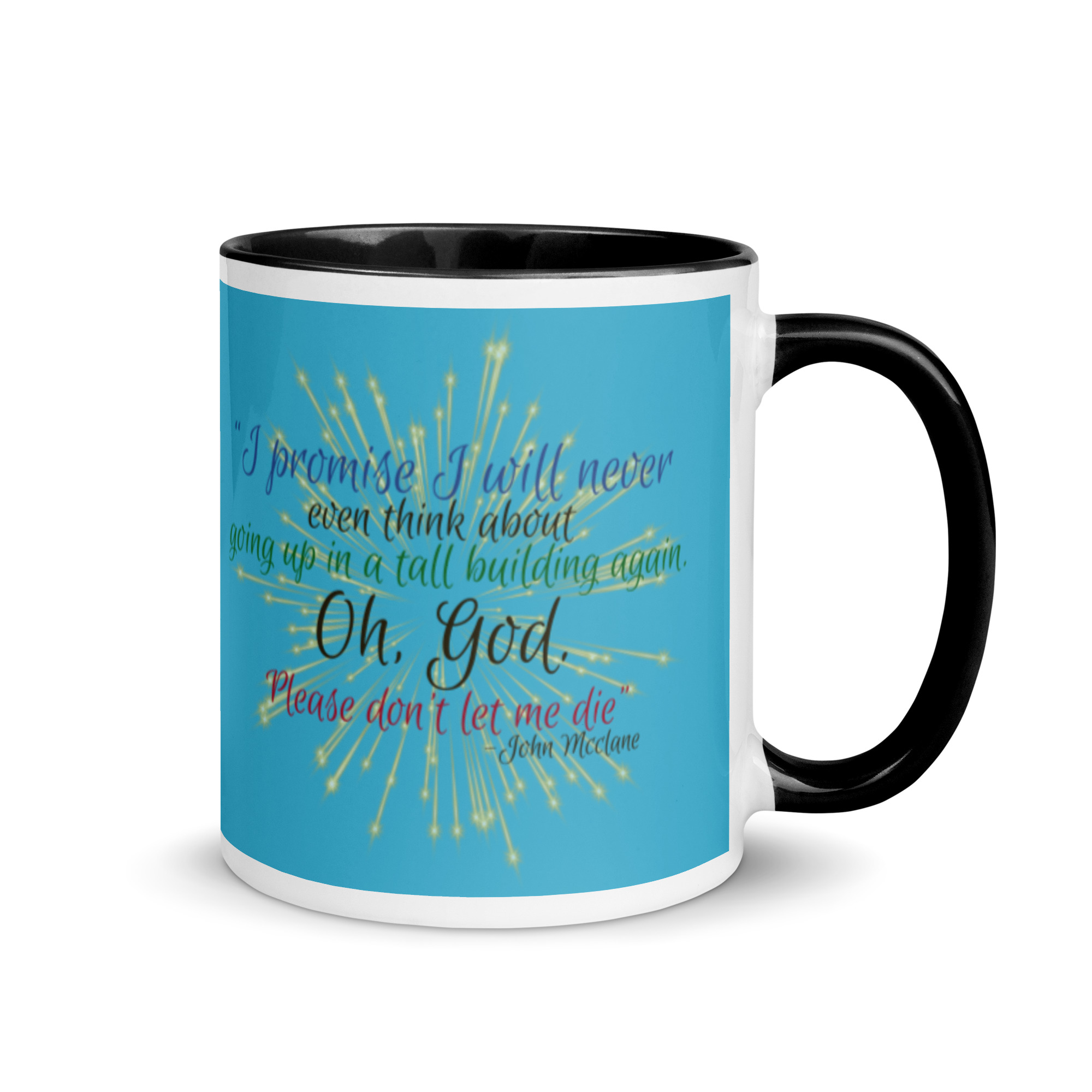 I promise I will never even think about going up in a tall building again. Oh, God. Please don’t let me die. -John Mcclane Mug with Color Inside - Image 2