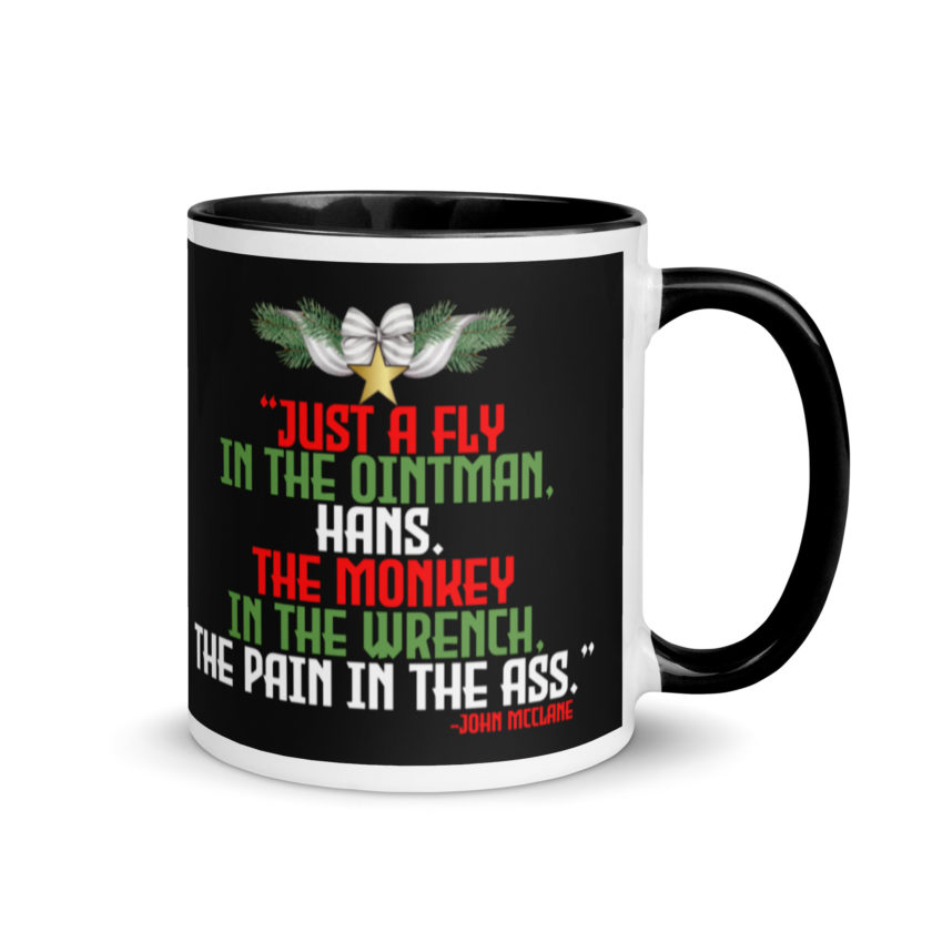 “Just a fly in the ointman, Hans. The monkey in the wrench, a pain in the ass.” -John Mcclane, Die Hard  Mug with Color Inside - Image 2