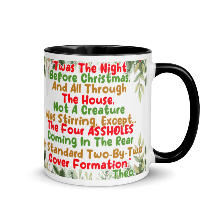 "Twas The Night Before Christmas, And All Through The House, Not A Creature Was Stirring, Except... The Four ASSHOLES Coming In The Rear In Standard Two-By-Two Cover Formation." -Theo, Die Hard Mug with Color Inside - Image 2