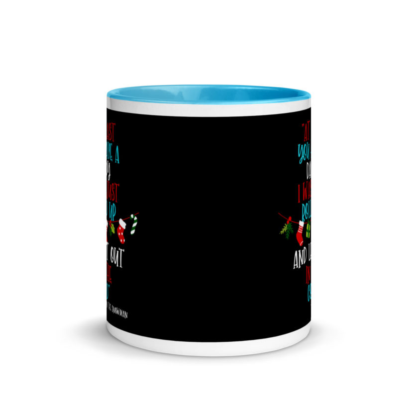 At least you have a daddy. I was just rolled up and left out in the cold.	-Leon the Snowman, Elf Mug with Color Inside - Image 11