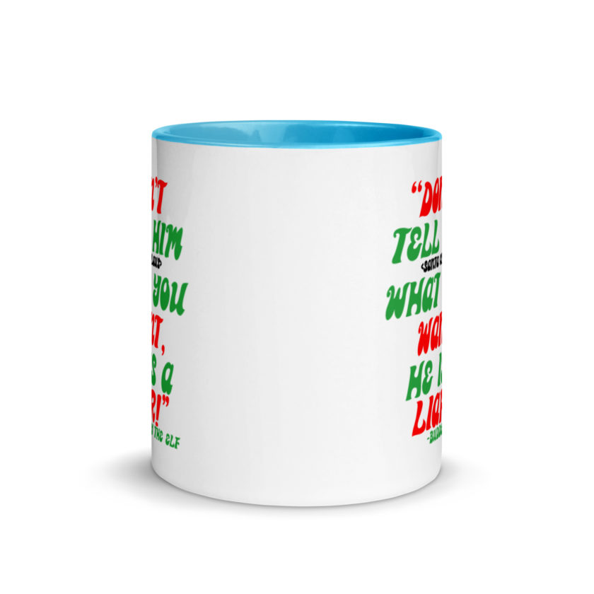 Don't tell him  what you want, he is a liar! -Buddy the Elf, Elf Mug with Color Inside - Image 11
