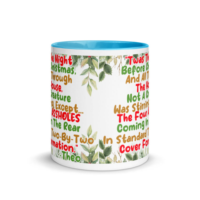 "Twas The Night Before Christmas, And All Through The House, Not A Creature Was Stirring, Except... The Four ASSHOLES Coming In The Rear In Standard Two-By-Two Cover Formation." -Theo, Die Hard Mug with Color Inside - Image 12