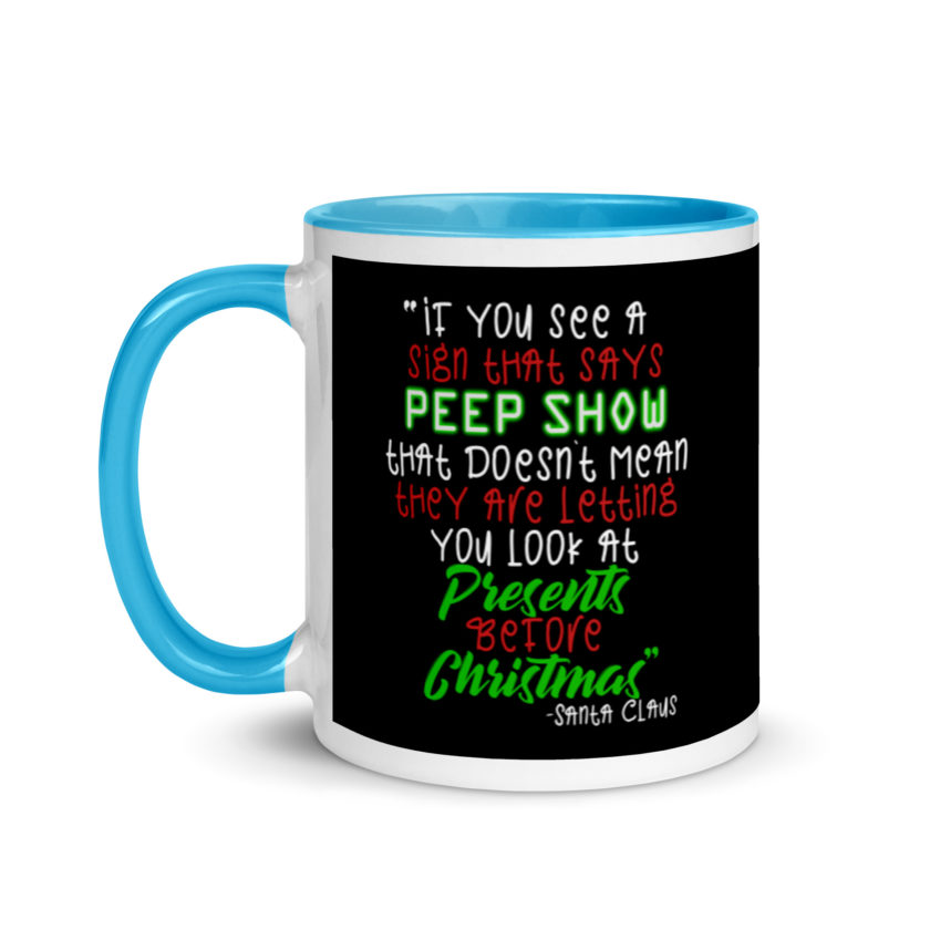 If you see a sign that says "Peep Show", that doesn't meant they are letting you look at presents before Christmas - Santa Claus, Elf Mug with Color Inside - Image 12