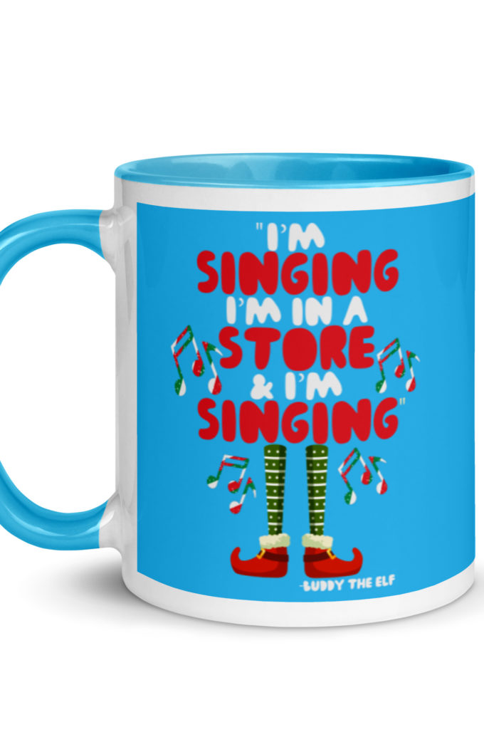I'm singing! I'm in a store and I'm singing! -Buddy the Elf, Elf Mug with Color Inside