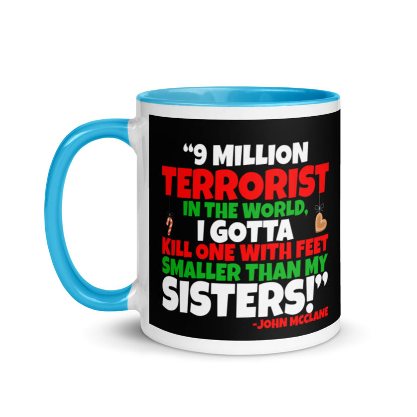 9 million terrorist in the world, I gotta kill one with feet smaller than my sisters! -John McClane, Die Hard Mug with Color Inside - Image 12