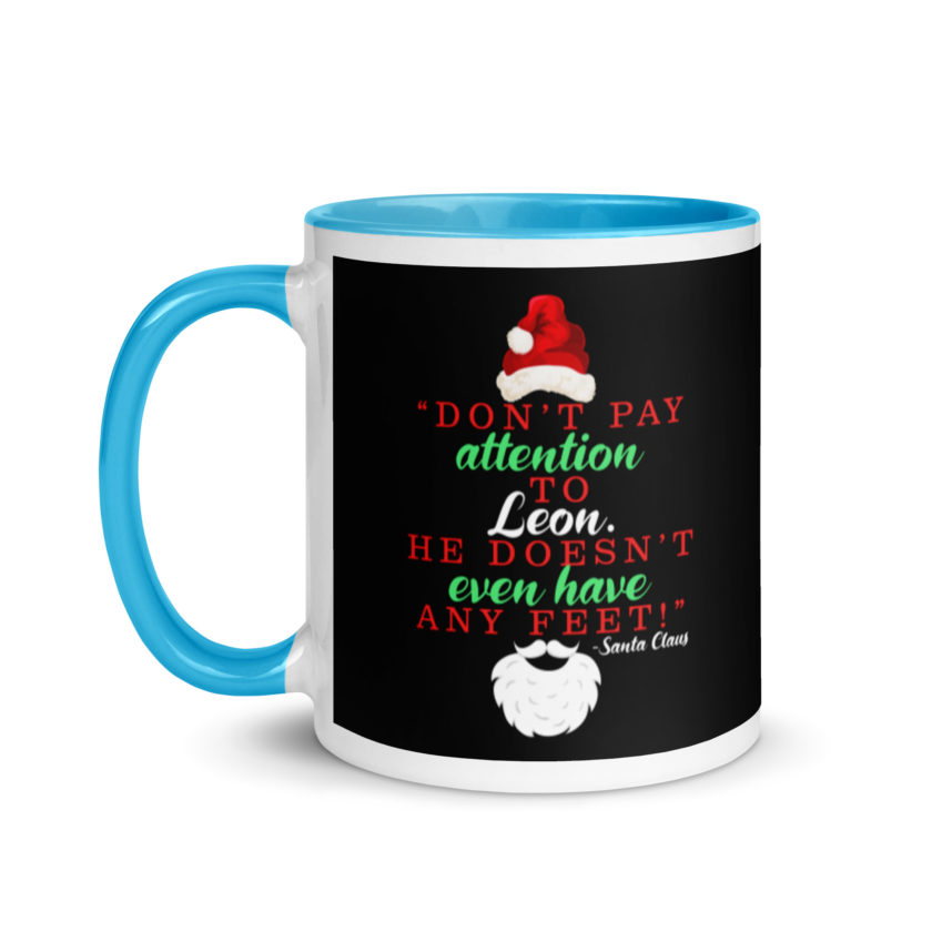 Don't pay attention to Leon. He doesn't even have any feet! -Santa Claus, Elf Mug with Color Inside - Image 12
