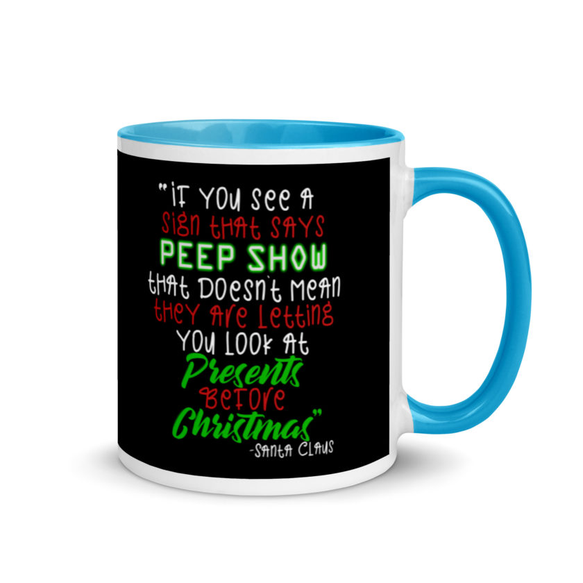 If you see a sign that says "Peep Show", that doesn't meant they are letting you look at presents before Christmas - Santa Claus, Elf Mug with Color Inside - Image 10