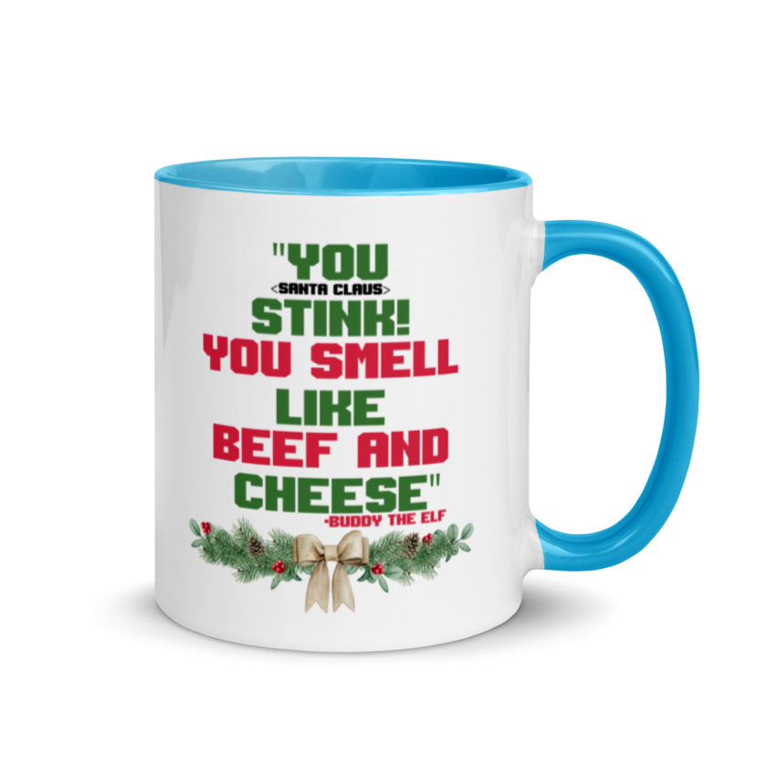 You  Stink! You smell like beef and cheese -Buddy the Elf, Elf Mug with Color Inside - Image 10