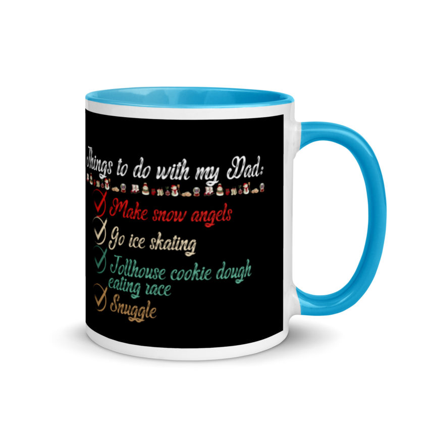 Things to do with my dad: Make snow angels, go ice skating, tollhouse cookie dough eating race, snuggle -elf Mug with Color Inside - Image 10