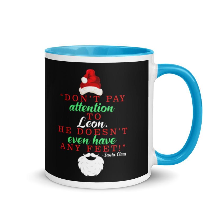 Don't pay attention to Leon. He doesn't even have any feet! -Santa Claus, Elf Mug with Color Inside - Image 10