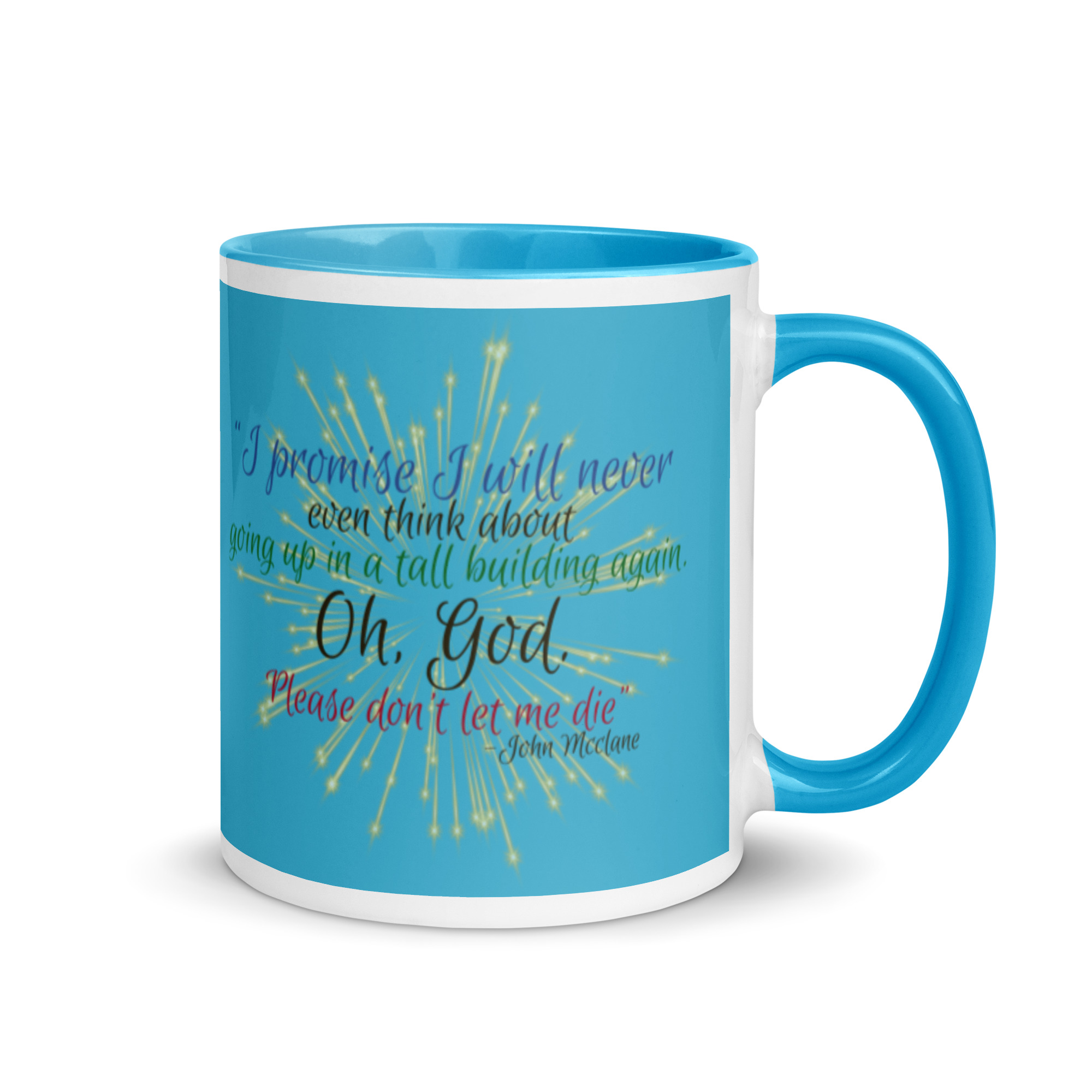 I promise I will never even think about going up in a tall building again. Oh, God. Please don’t let me die. -John Mcclane Mug with Color Inside - Image 11