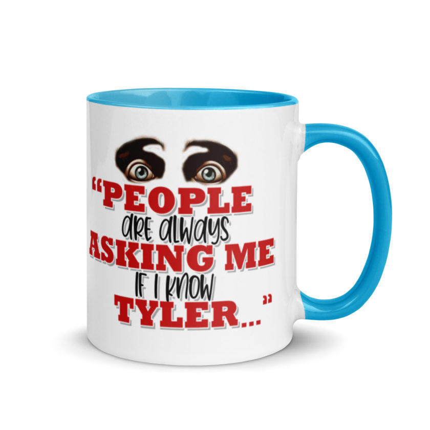 People are always asking me if I know -Tyler Durden, Fight Club Mug with Color Inside - Image 10