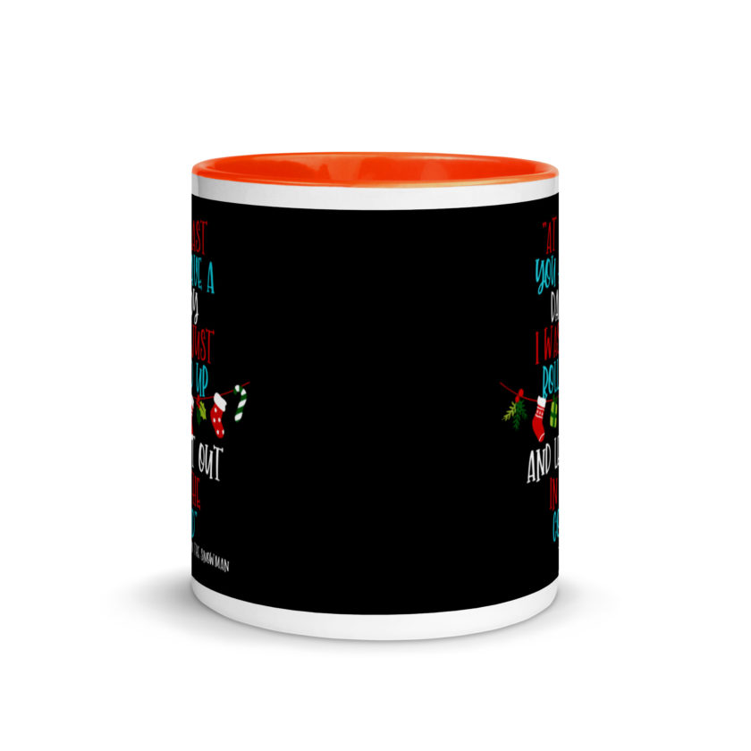 At least you have a daddy. I was just rolled up and left out in the cold.	-Leon the Snowman, Elf Mug with Color Inside - Image 8