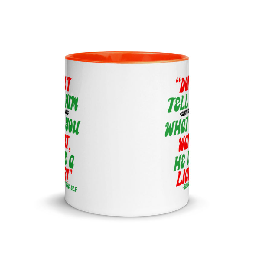 Don't tell him  what you want, he is a liar! -Buddy the Elf, Elf Mug with Color Inside - Image 8