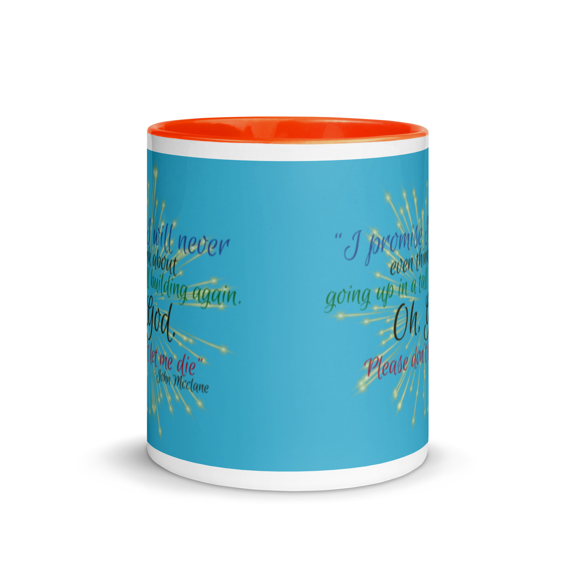 I promise I will never even think about going up in a tall building again. Oh, God. Please don’t let me die. -John Mcclane Mug with Color Inside - Image 9